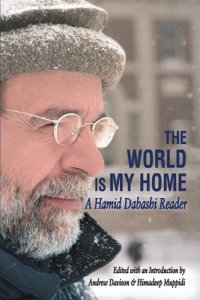 cover of the book The World is My Home: A Hamid Dabashi Reader