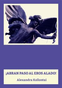 cover of the book ¡Abran paso al Eros alado! (Una carta a la juventud obrera)