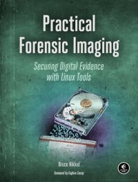 cover of the book Practical Forensic Imaging: Securing Digital Evidence with Linux Tools