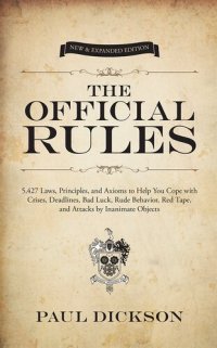 cover of the book The Official Rules: 5,427 Laws, Principles, and Axioms to Help You Cope with Crises, Deadlines, Bad Luck, Rude Behavior, Red Tape, and Attacks by Inanimate Objects