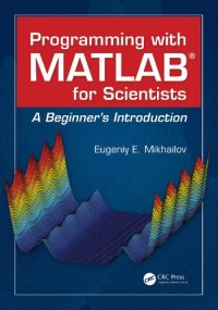 cover of the book Programming with MATLAB for Scientists: A Beginner’s Introduction