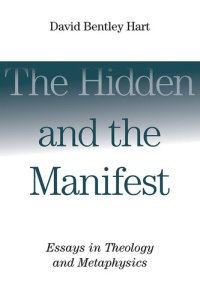 cover of the book The Hidden and the Manifest: Essays in Theology and Metaphysics