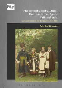 cover of the book Photography and Cultural Heritage in the Age of Nationalisms: Europe's Eastern Borderlands (1867–1945)