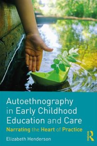 cover of the book Autoethnography in Early Childhood Education and Care: Narrating the Heart of Practice