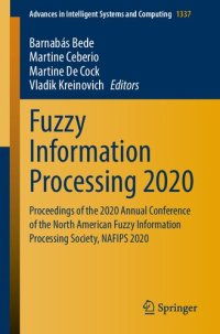 cover of the book Fuzzy Information Processing 2020: Proceedings of the 2020 Annual Conference of the North American Fuzzy Information Processing Society, NAFIPS 2020 ... in Intelligent Systems and Computing, 1337)