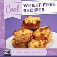 cover of the book Cool Wheat-Free Recipes: Delicious & Fun Foods Without Gluten