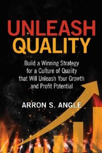 cover of the book Unleash Quality: Build a Winning Strategy for a Culture of Quality that Will Unleash Your Growth and Profit Potential