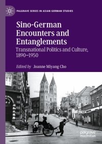 cover of the book Sino-German Encounters and Entanglements: Transnational Politics and Culture, 1890–1950