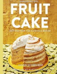 cover of the book Fruit Cake: Recipes for the Curious Baker