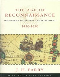 cover of the book The Age of Reconnaissance: Discovery, Exploration, and Settlement, 1450-1650