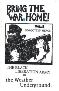 cover of the book Bring the War Home! The Black Liberation Army and the Weather Undergroud