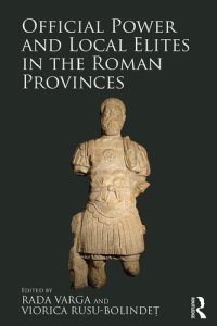 cover of the book Official Power and Local Elites in the Roman Provinces