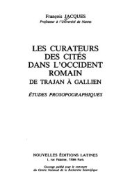 cover of the book Les curateurs des cités dans l'Occident romain: de Trajan à Gallien: études prosopographiques