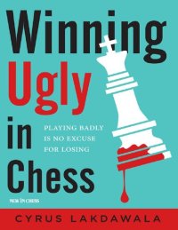 cover of the book Winning Ugly in Chess. Playing Badly Is No Excuse for Losing