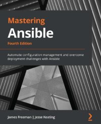 cover of the book Mastering Ansible : automate configuration management and overcome deployment challenges with Ansible