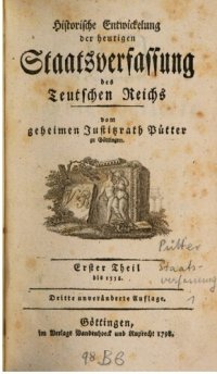 cover of the book Historische Entwicklung der heutigen Staatsverfassung des [Teutschen] Deutschen Reiches / Bis 1558