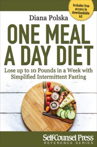 cover of the book One Meal a Day Diet: Lose Up to 10 Pounds in a Week With Simplified Intermittent Fasting