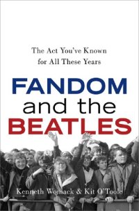 cover of the book Fandom and The Beatles: The Act You've Known for All These Years