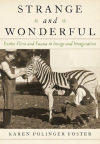 cover of the book Strange and Wonderful: Exotic Flora and Fauna in Image and Imagination