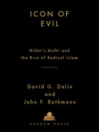 cover of the book Icon of Evil: Hitler's Mufti and the Rise of Radical Islam