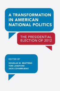 cover of the book A Transformation in American National Politics: The Presidential Election of 2012