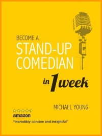 cover of the book Become A Stand-Up Comedian in 1 Week: Learn the Secrets of Stand-Up Comedy