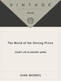 cover of the book The World of the Shining Prince: Court Life in Ancient Japan