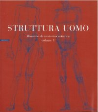 cover of the book Struttura uomo: Manuale di anatomia artistica vol. I