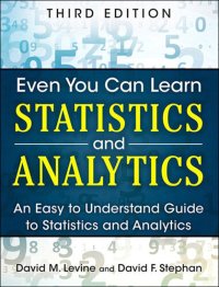 cover of the book Even You Can Learn Statistics and Analytics: An Easy to Understand Guide to Statistics and Analytics