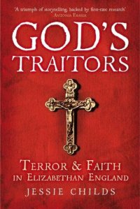 cover of the book God’s Traitors: Terror and Faith in Elizabethan England