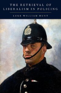 cover of the book The Retrieval of Liberalism in Policing