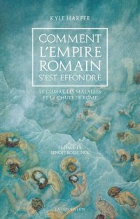 cover of the book Comment l’Empire romain s’est effondré : Le climat, les maladies et la chute de Rome