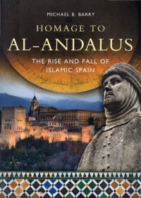 cover of the book Homage to Al-Andalus. The Rise and Fall of Islamic Spain