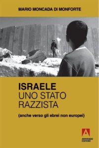 cover of the book Israele, uno stato razzista (anche verso gli ebrei non europei)