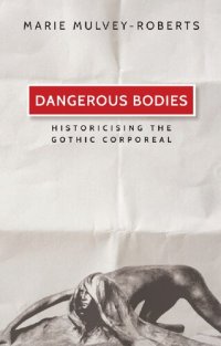 cover of the book Dangerous Bodies: Historicising the Gothic Corporeal