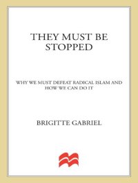 cover of the book They Must Be Stopped: Why We Must Defeat Radical Islam and How We Can Do It