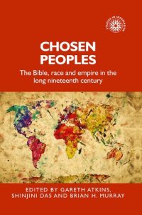 cover of the book Chosen peoples: The Bible, race and empire in the long nineteenth century