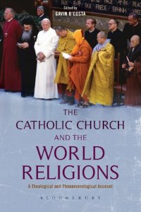 cover of the book The Catholic Church and the World Religions: A Theological and Phenomenological Account