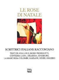 cover of the book Le rose di Natale. Scrittrici italiane raccontano