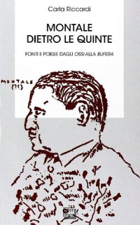 cover of the book Montale dietro le quinte. Fonti e poesie dagli Ossi alla Bufera