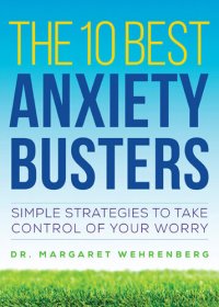 cover of the book The 10 Best Anxiety Busters: Simple Strategies to Take Control of Your Worry