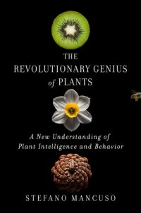 cover of the book The Revolutionary Genius of Plants: A New Understanding of Plant Intelligence and Behavior