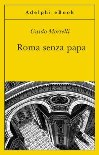 cover of the book Roma senza papa. Cronache romane di fine secolo ventesimo