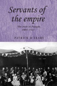 cover of the book Servants of the Empire: The Irish in Punjab 1881–1921