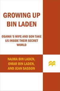 cover of the book Growing Up bin Laden: Osama's Wife and Son Take Us Inside Their Secret World