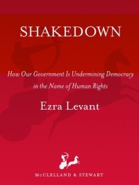 cover of the book Shakedown: How Our Government Is Undermining Democracy in the Name of Human Rights