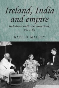 cover of the book Ireland, India and empire: Indo–Irish radical connections, 1919–64