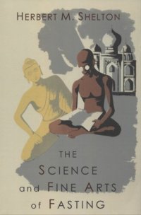 cover of the book The Science and Fine Art of Fasting (The Hygienic System, Vol.III: Orthotrophy)