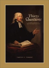 cover of the book Thirty Questions: A Short Catechism on the Christian Faith