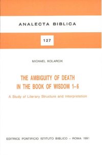 cover of the book The ambiguity of death in the book of Wisdom 1-6. A study of literary structure and interpretation